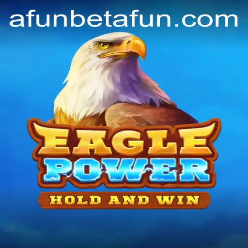 Explore the Exciting World of EaglePower and How Afunbet Elevates the Gaming Experience